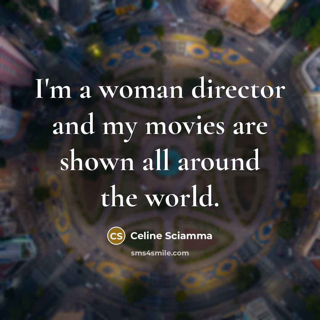 “I'm a woman director and my movies are shown all…” quote by Celine Sciamma