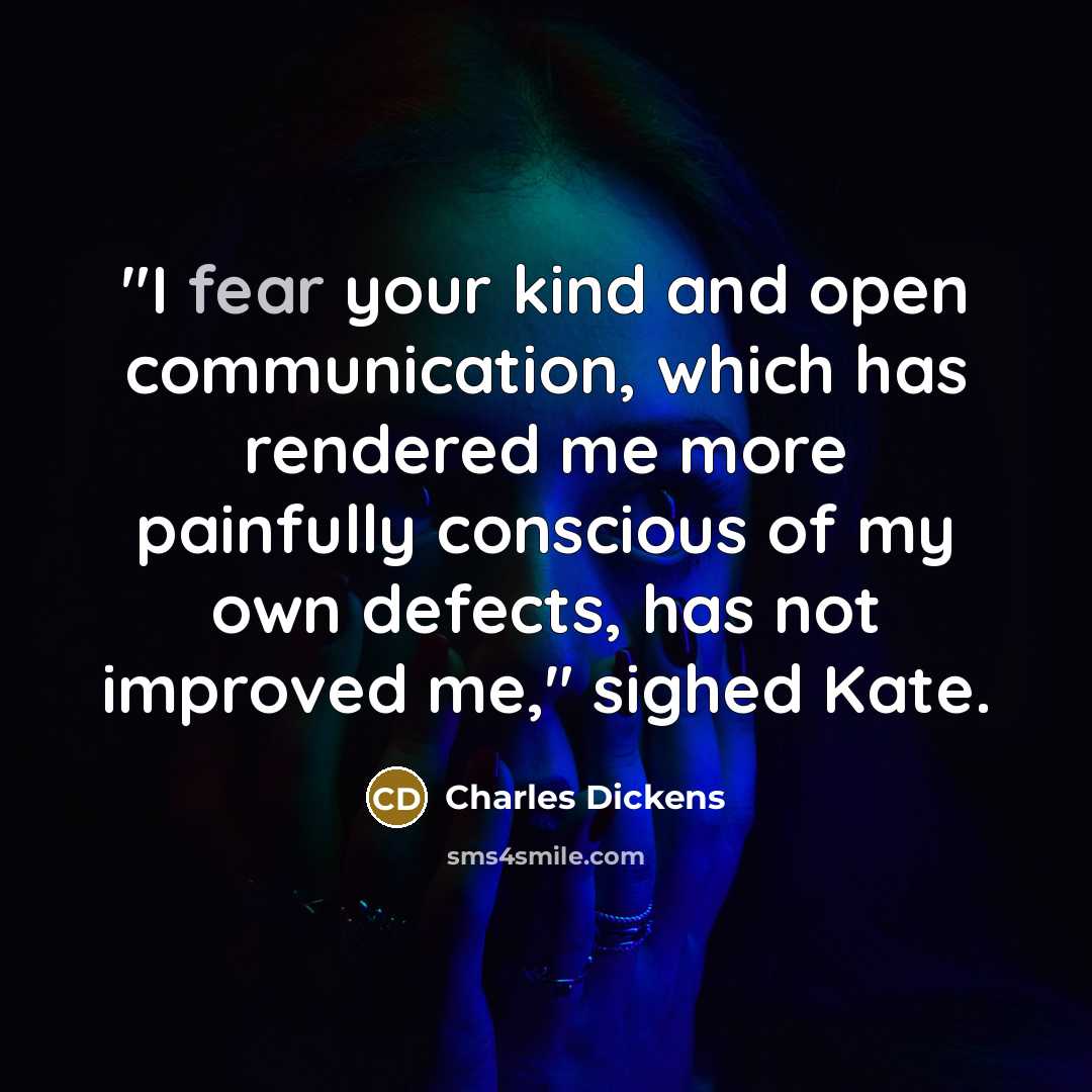 “"I fear your kind and open communication, which has rendered…” quote by Charles Dickens