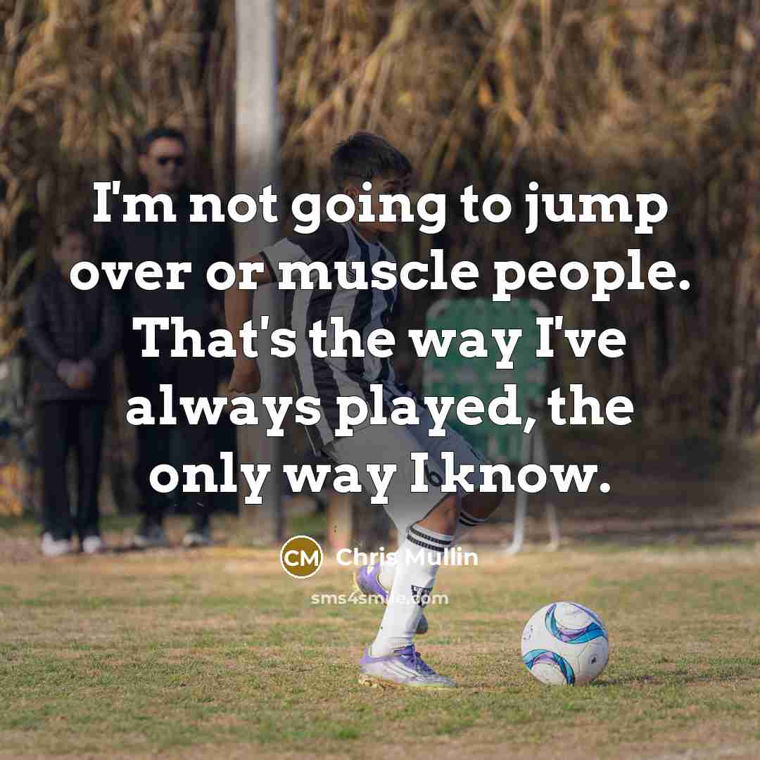 “I'm not going to jump over or muscle people. That's…” quote by Chris Mullin
