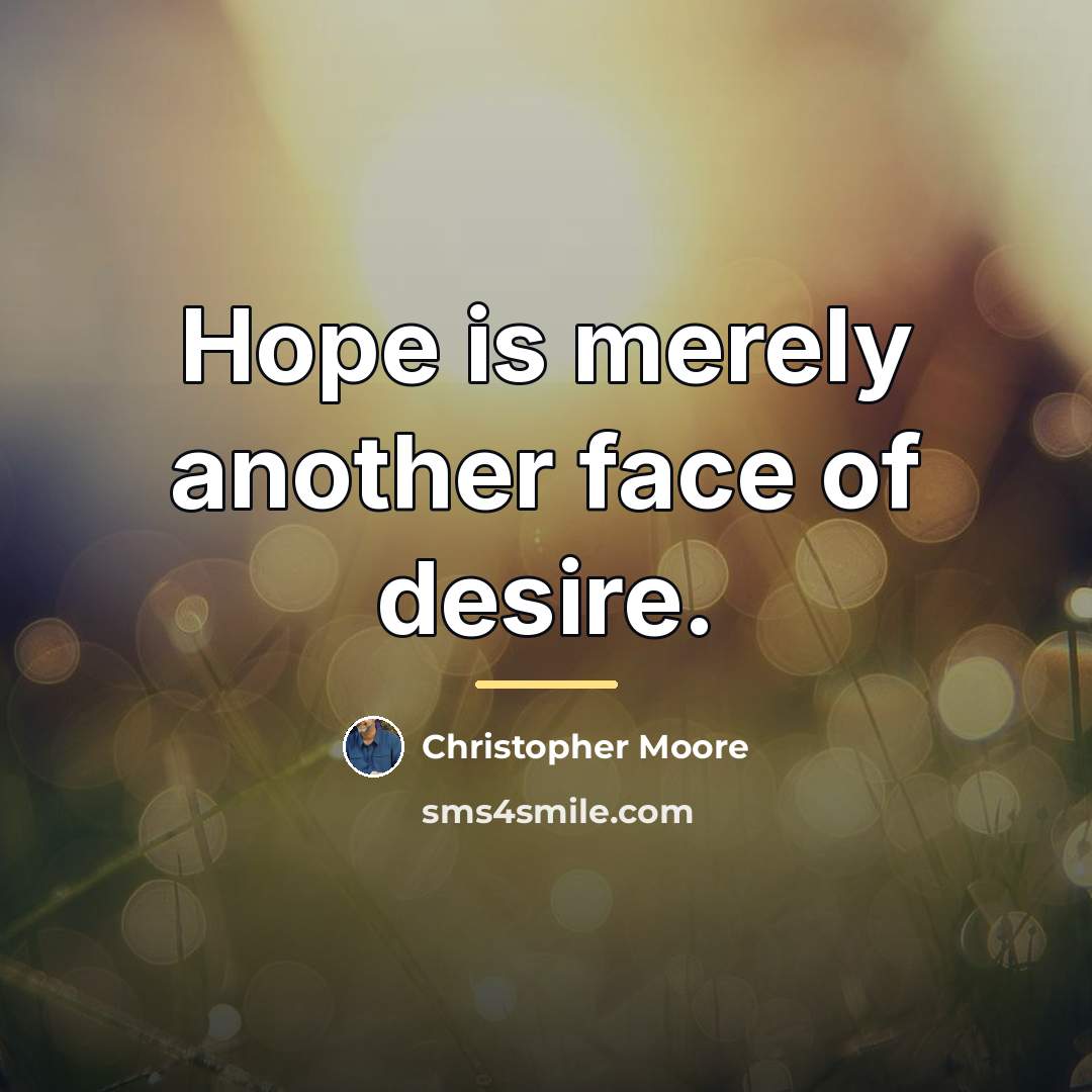 “Hope is merely another face of desire.…” quote by Christopher Moore