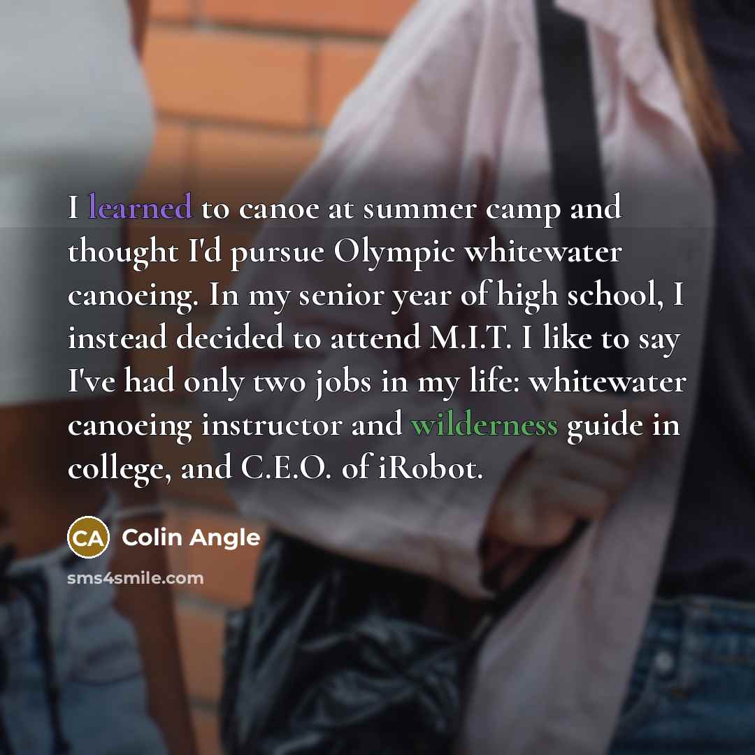 “I learned to canoe at summer camp and thought I'd…” quote by Colin Angle