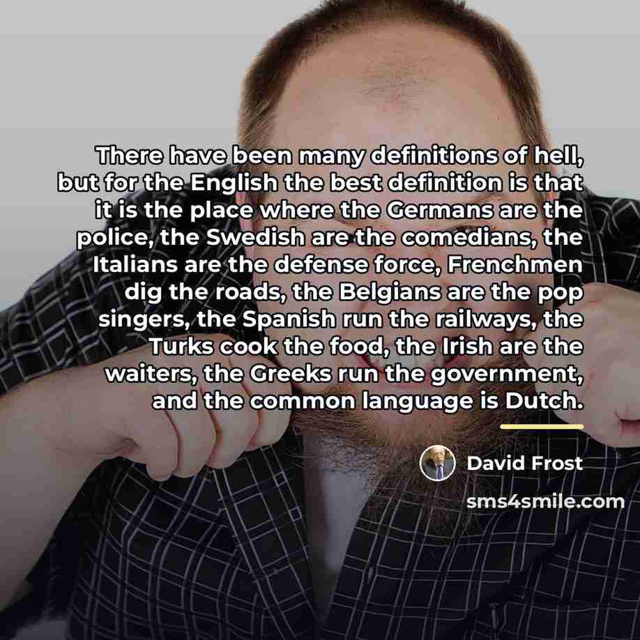 “There have been many definitions of hell, but for the…” quote by David Frost