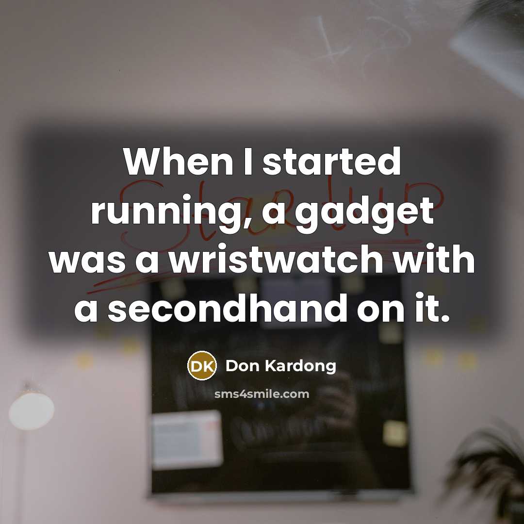 “When I started running, a gadget was a wristwatch with…” quote by Don Kardong