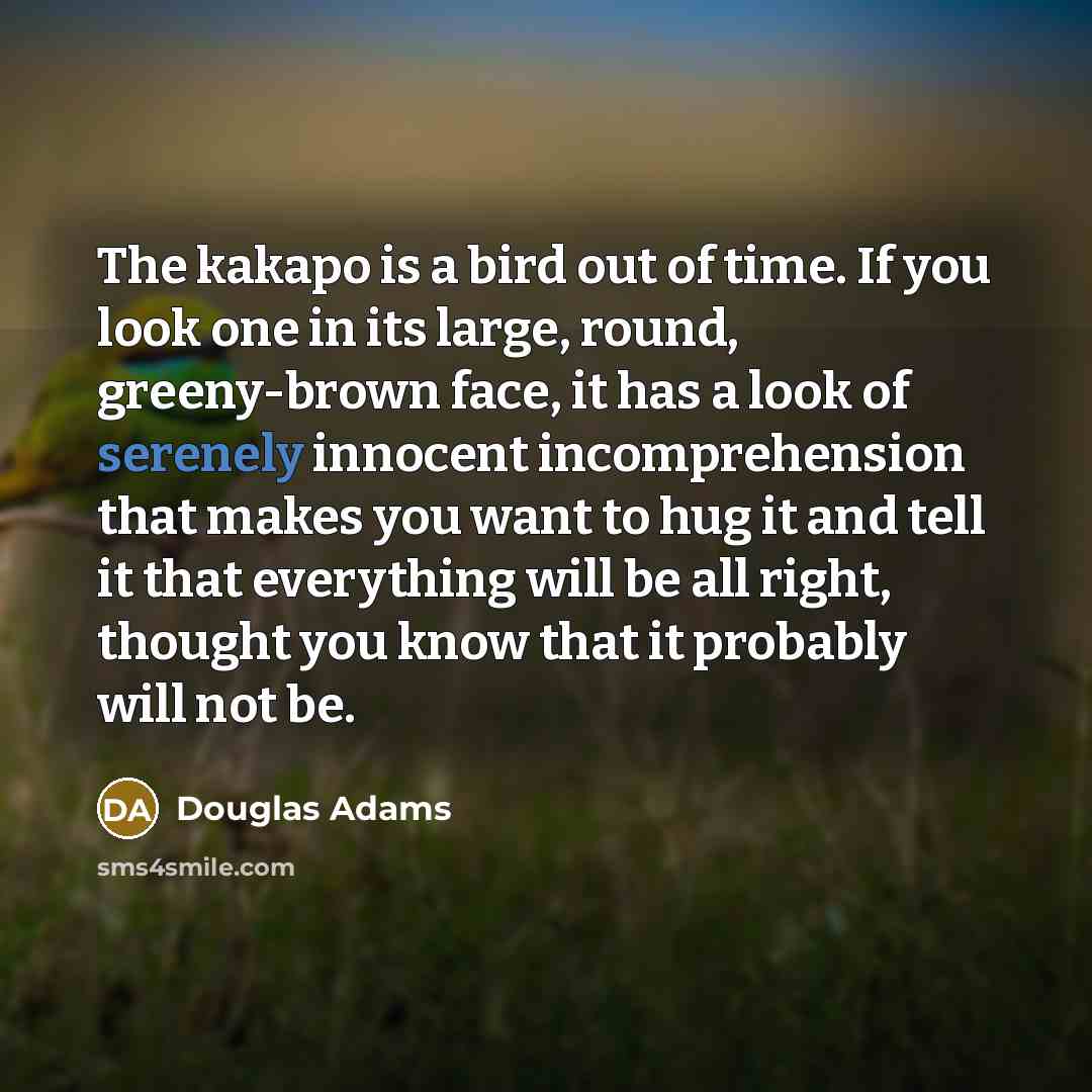 “The kakapo is a bird out of time. If you…” quote by Douglas Adams