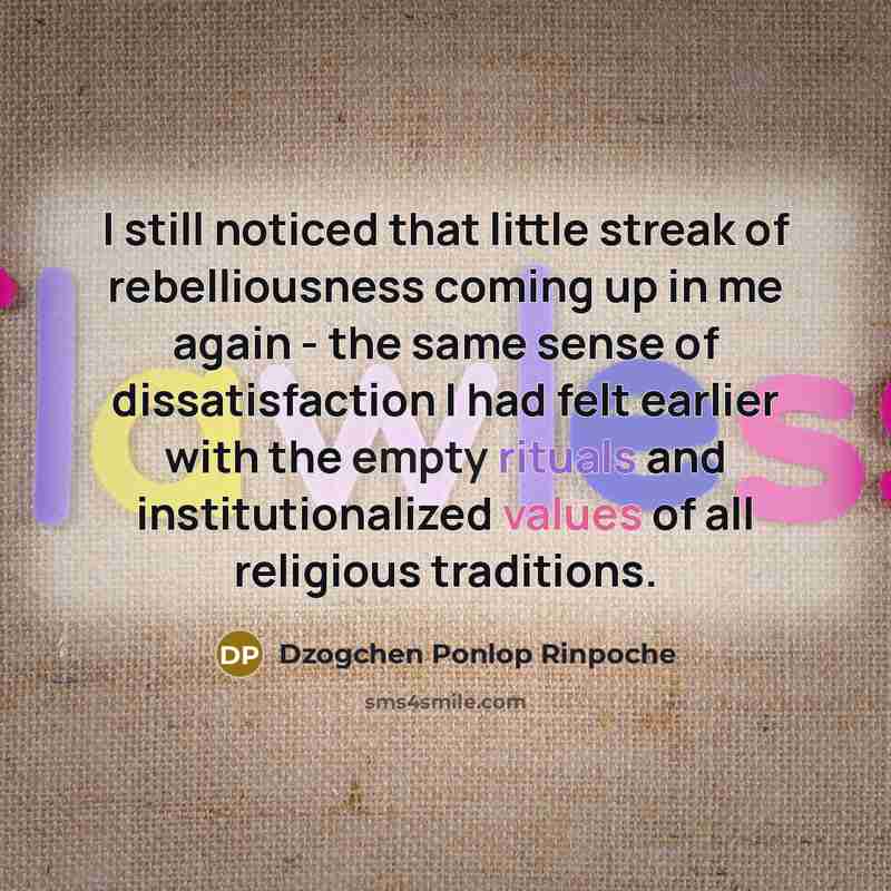 “I still noticed that little streak of rebelliousness coming up…” quote by Dzogchen Ponlop Rinpoche