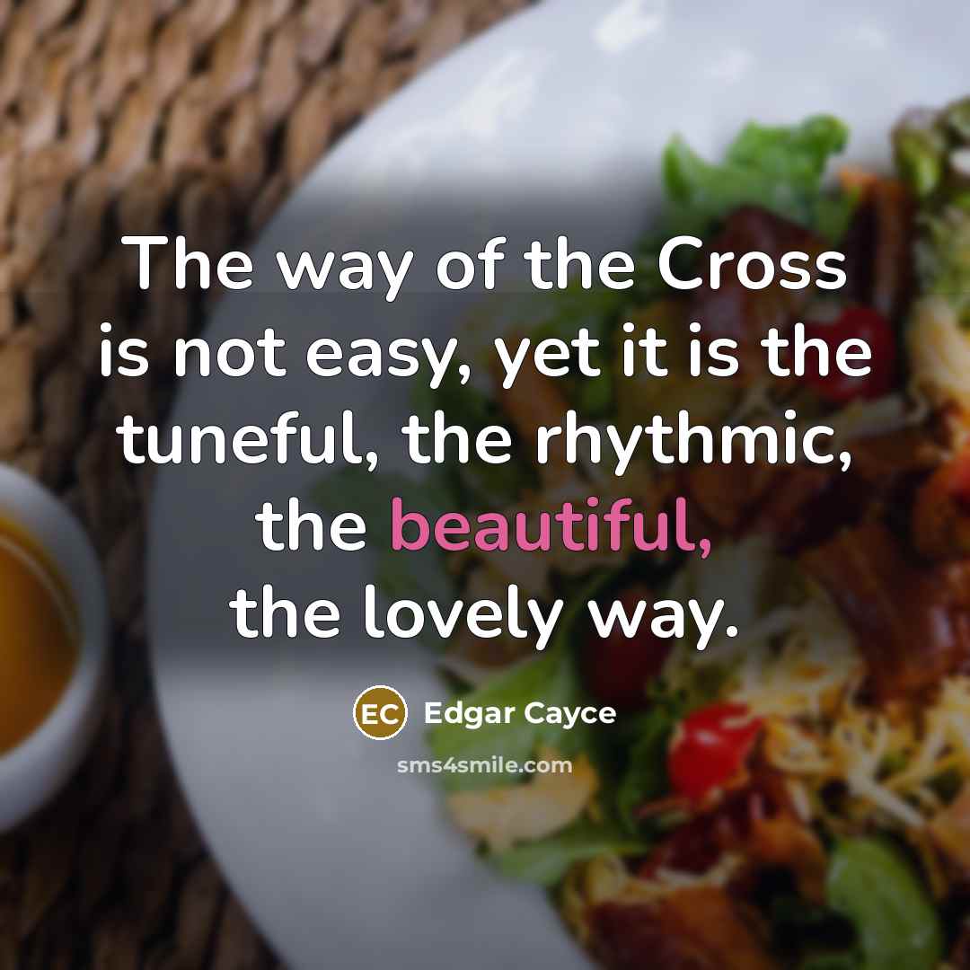“The way of the Cross is not easy, yet it…” quote by Edgar Cayce
