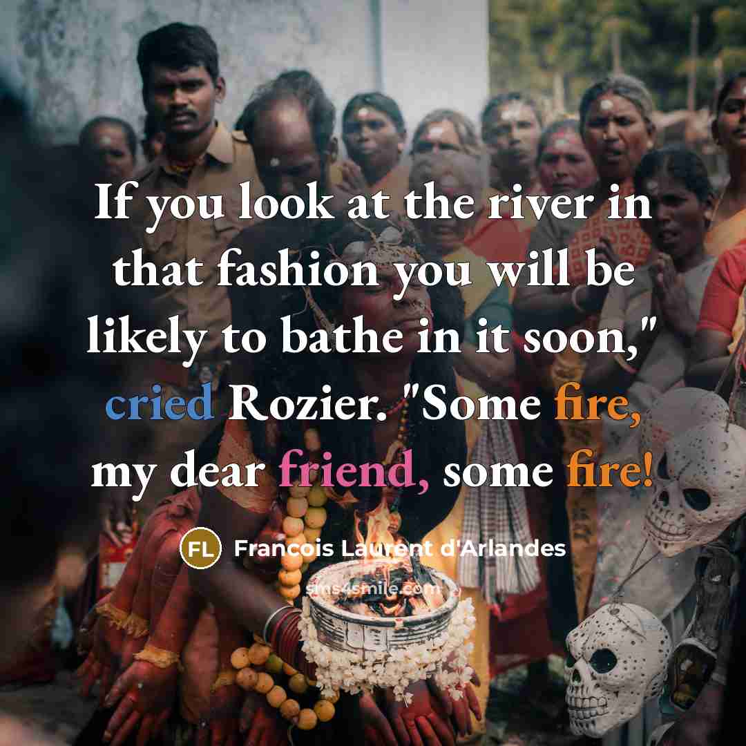 “"If you look at the river in that fashion you…” quote by Francois Laurent d'Arlandes