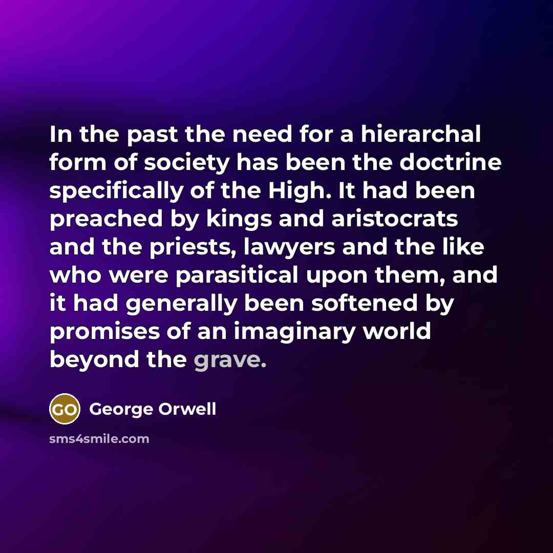 “In the past the need for a hierarchal form of…” quote by George Orwell