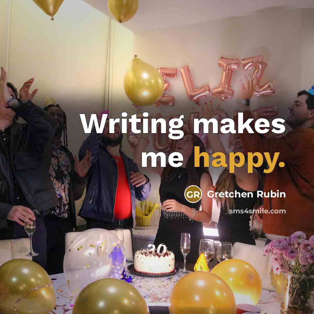 “Writing makes me happy.…” quote by Gretchen Rubin