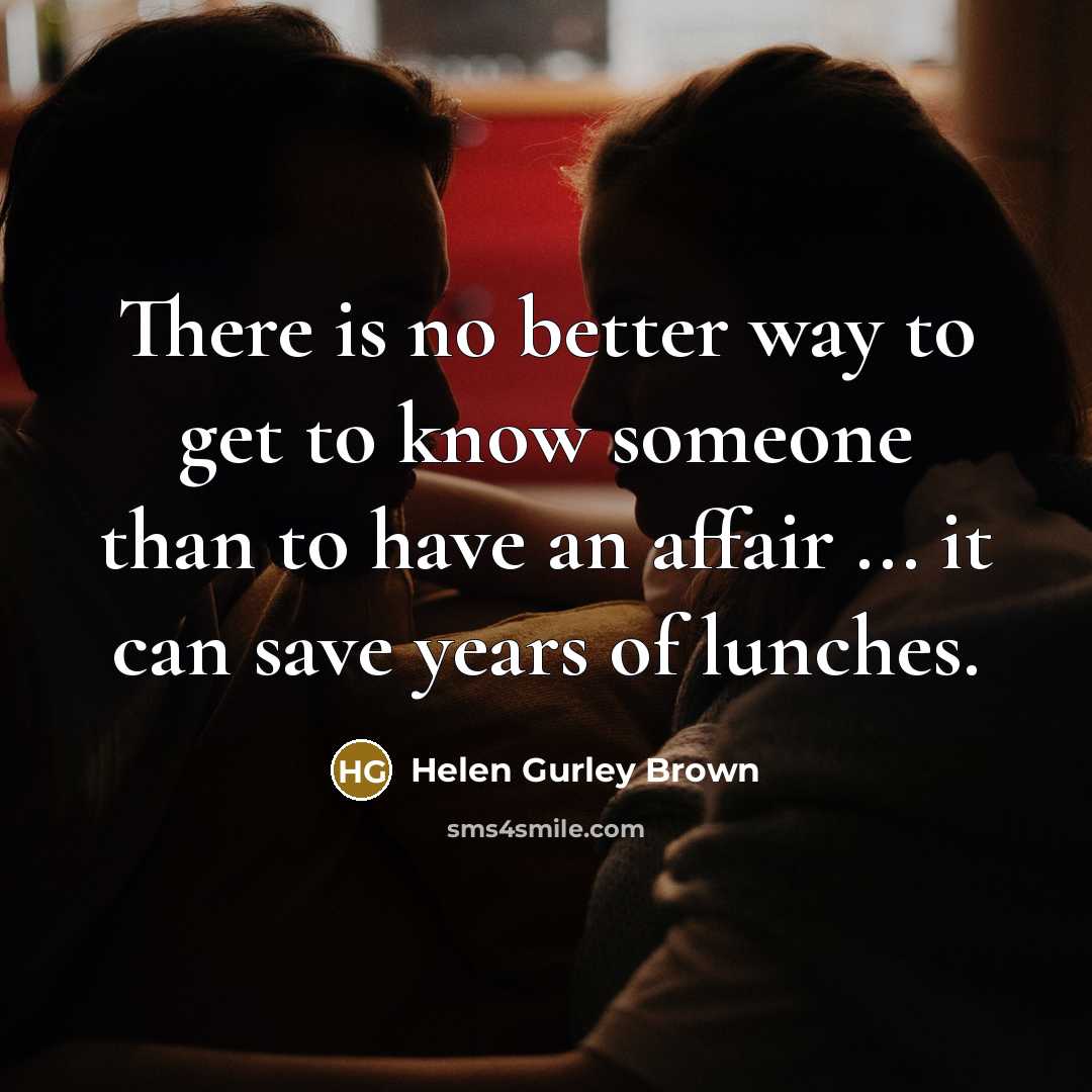 “There is no better way to get to know someone…” quote by Helen Gurley Brown
