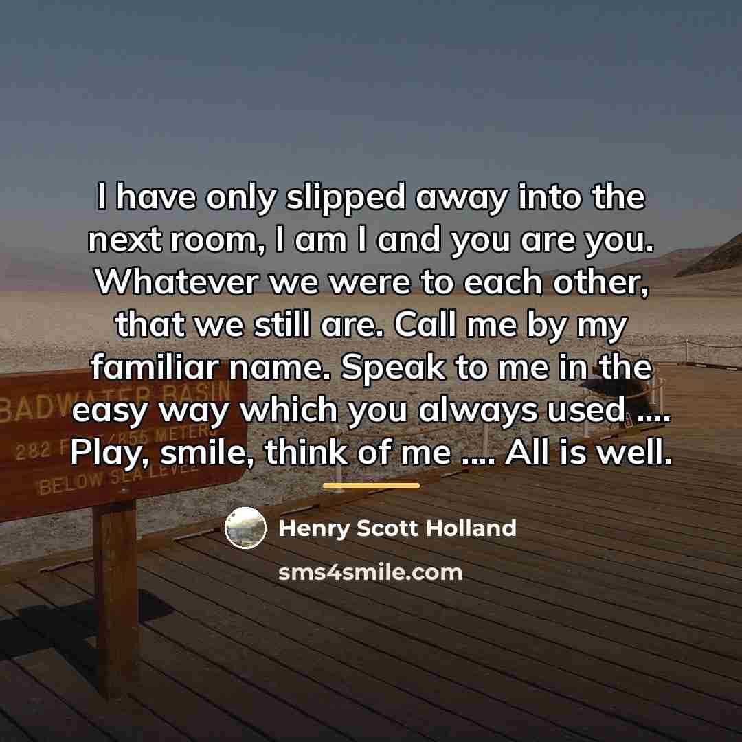 “I have only slipped away into the next room, I…” quote by Henry Scott Holland