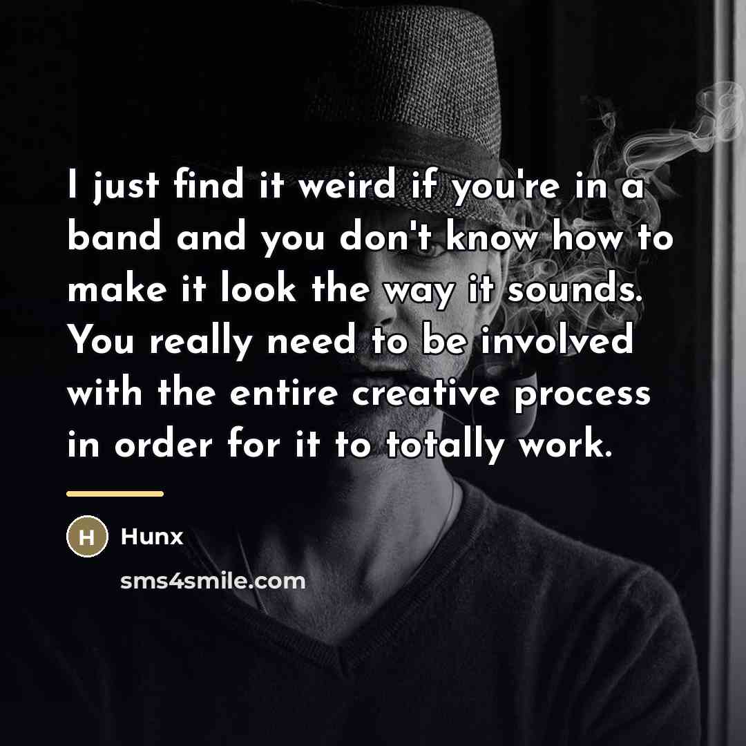 “I just find it weird if you're in a band…” quote by Hunx