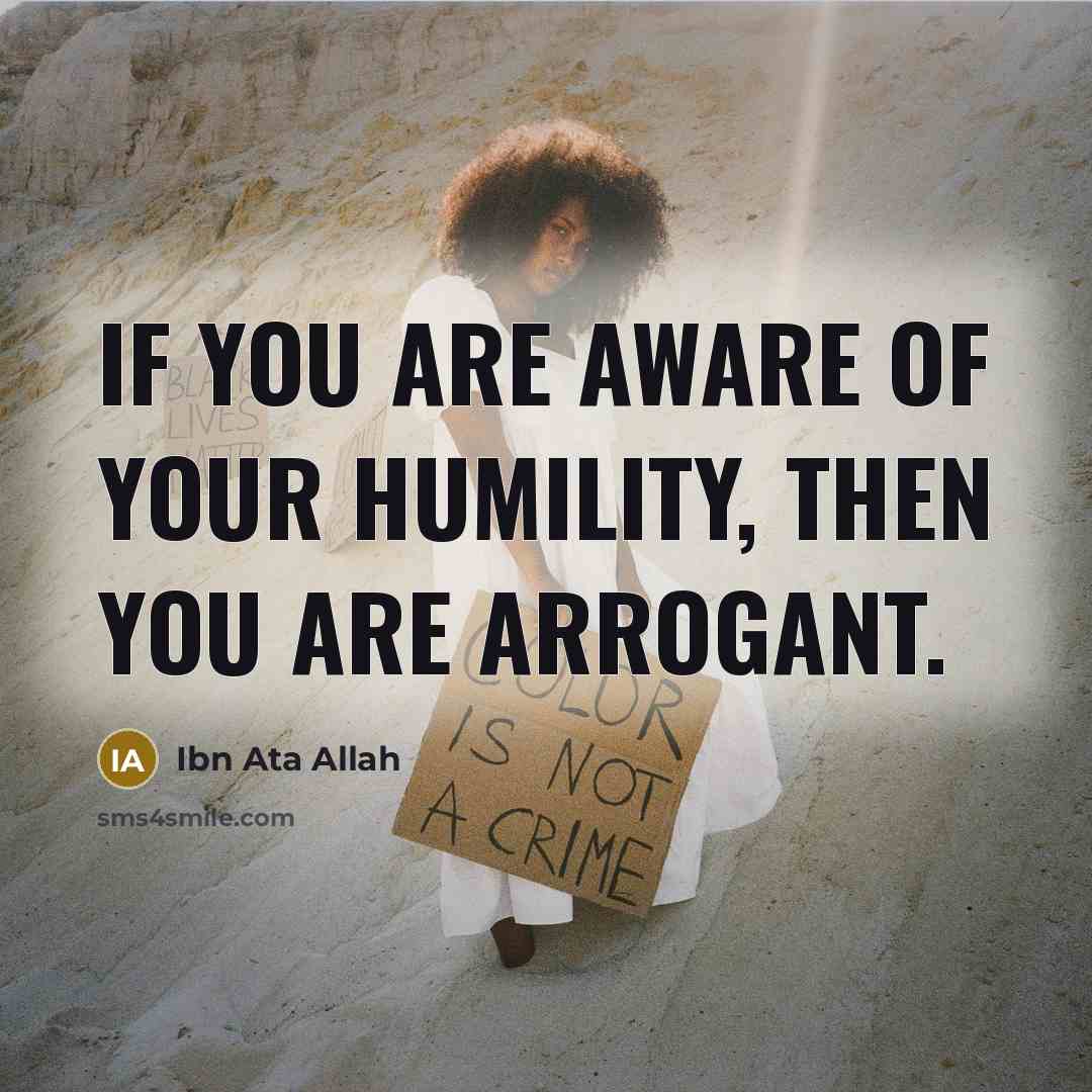 “If you are aware of your humility, then you are…” quote by Ibn Ata Allah