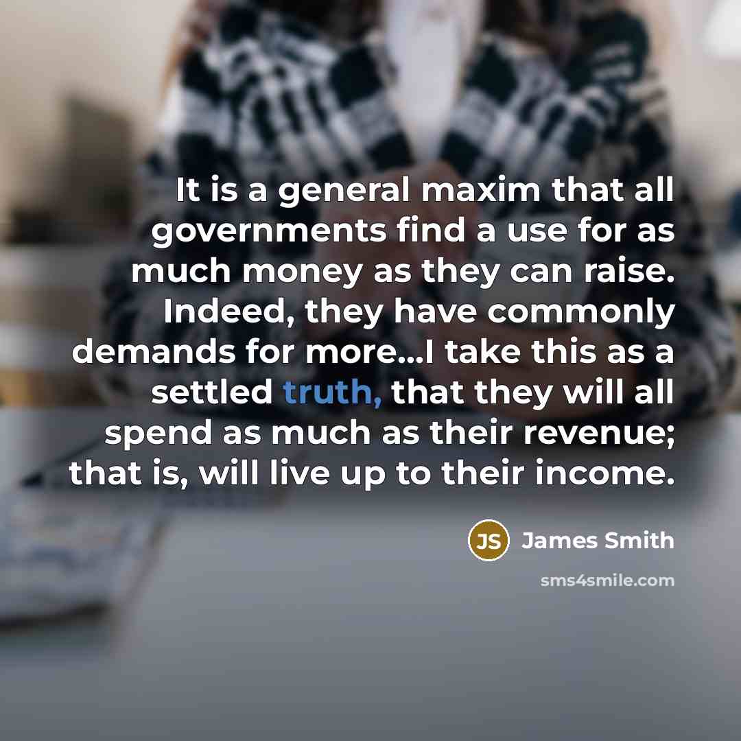 “It is a general maxim that all governments find a…” quote by James Smith