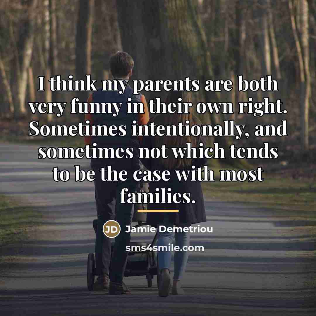 “I think my parents are both very funny in their…” quote by Jamie Demetriou