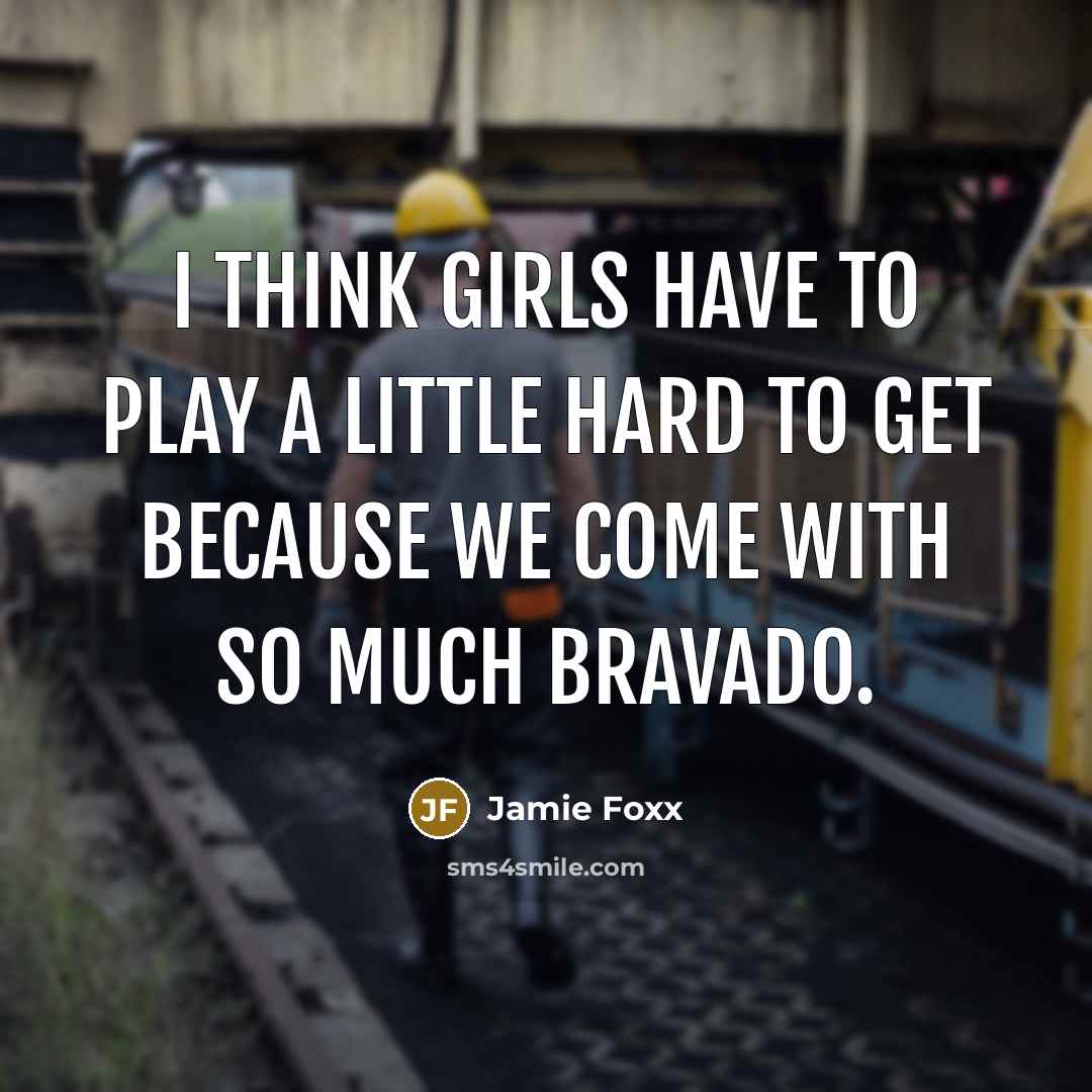 “I think girls have to play a little hard to…” quote by Jamie Foxx