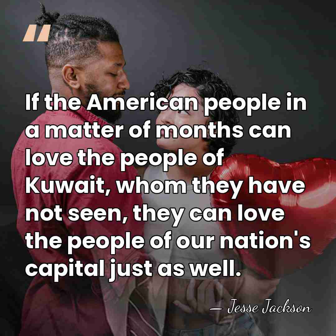 If the American people in a matter of months can love the&hellip; - Jesse Jackson
