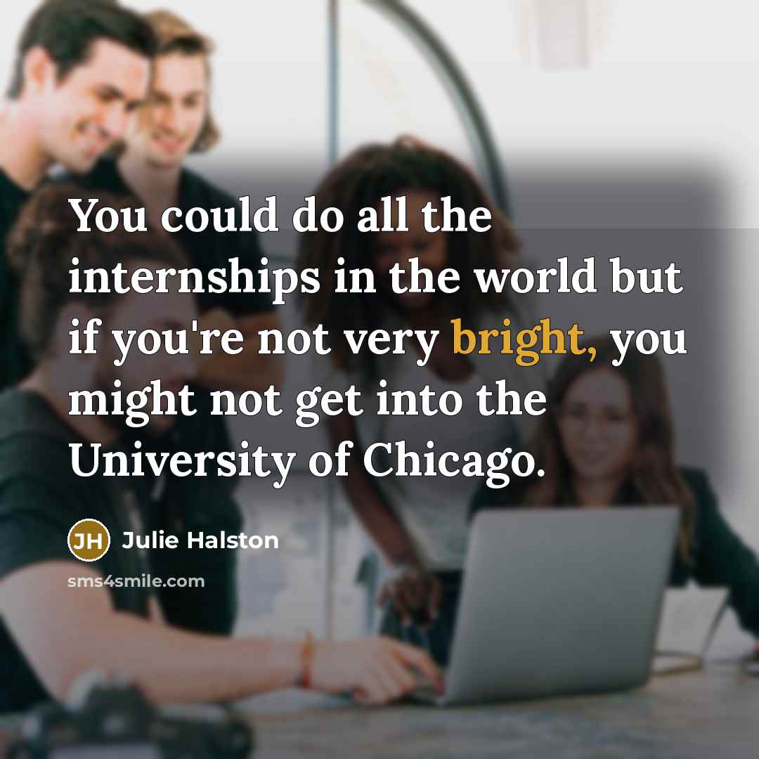 “You could do all the internships in the world but…” quote by Julie Halston