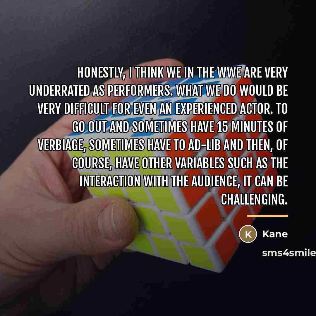 “Honestly, I think we in the WWE are very underrated…” quote by Kane