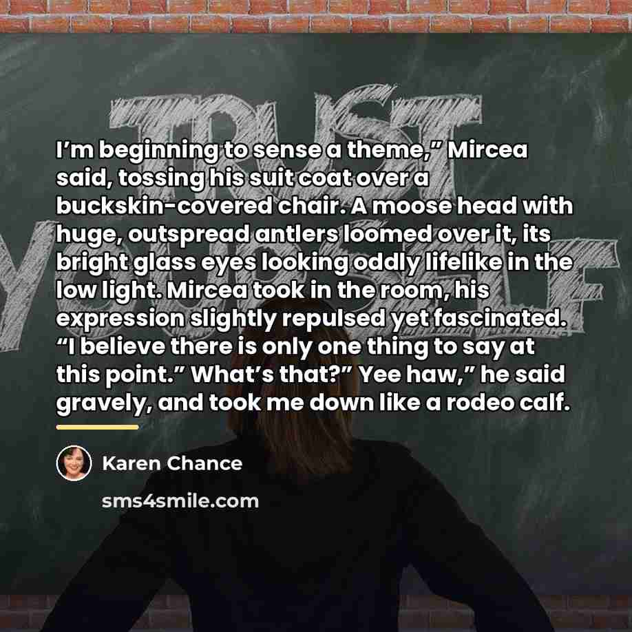 “I’m beginning to sense a theme,” Mircea said, tossing his…” quote by Karen Chance