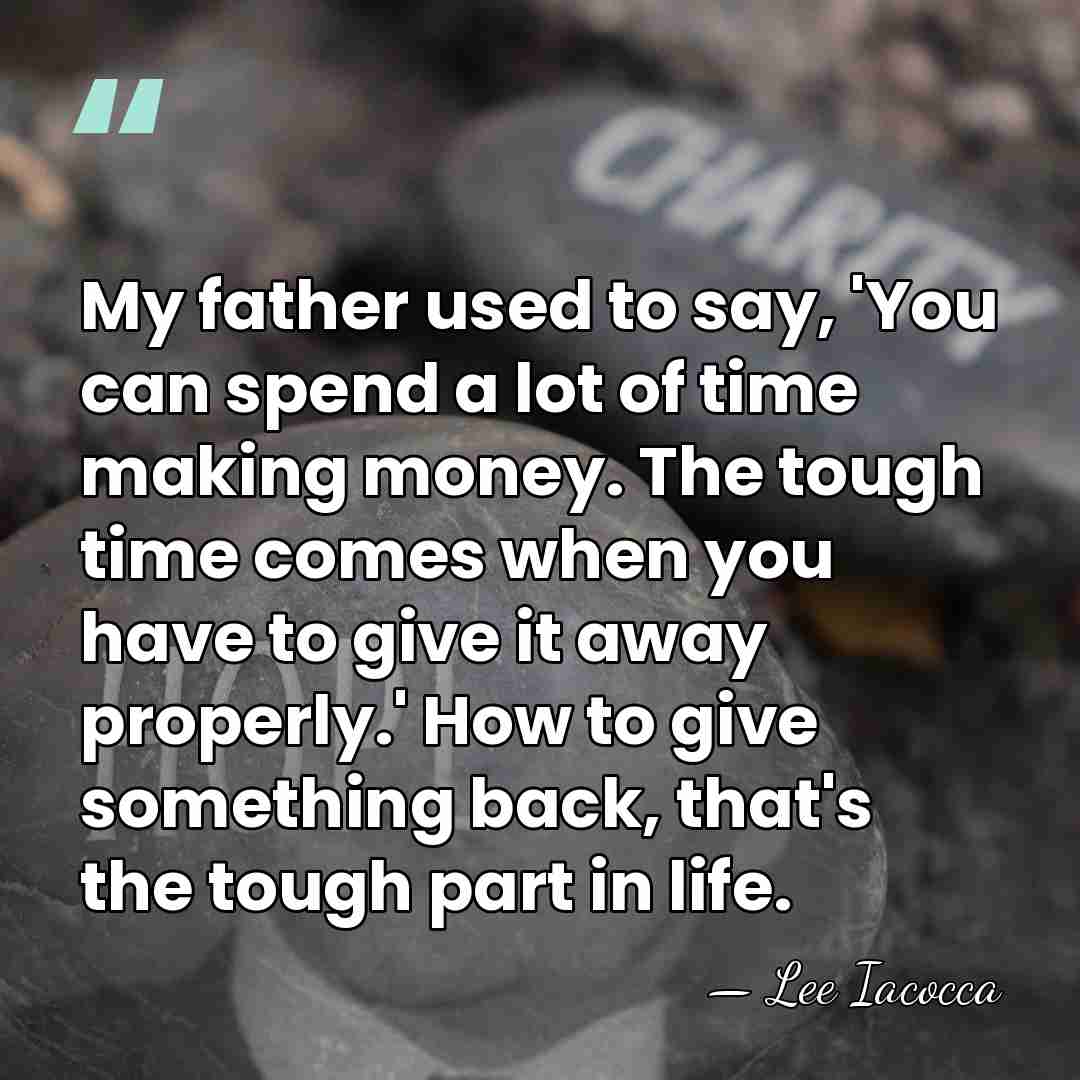 My father used to say, 'You can spend a lot of time&hellip; - Lee Iacocca
