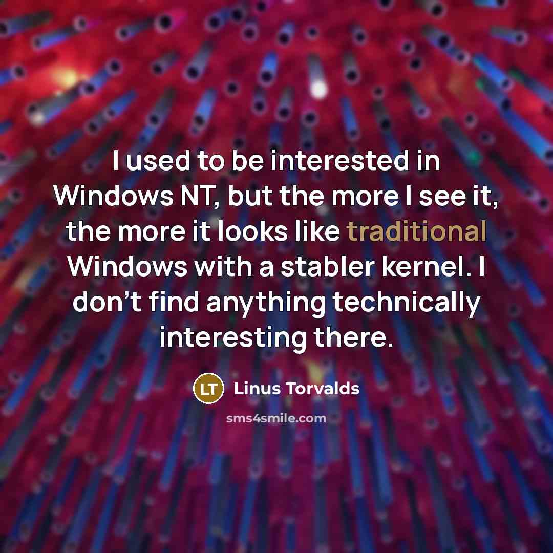 “I used to be interested in Windows NT, but the…” quote by Linus Torvalds