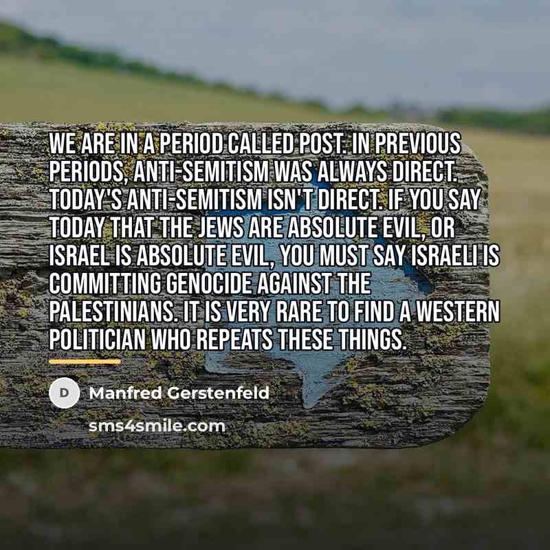 “We are in a period called post. In previous periods,…” quote by Manfred Gerstenfeld