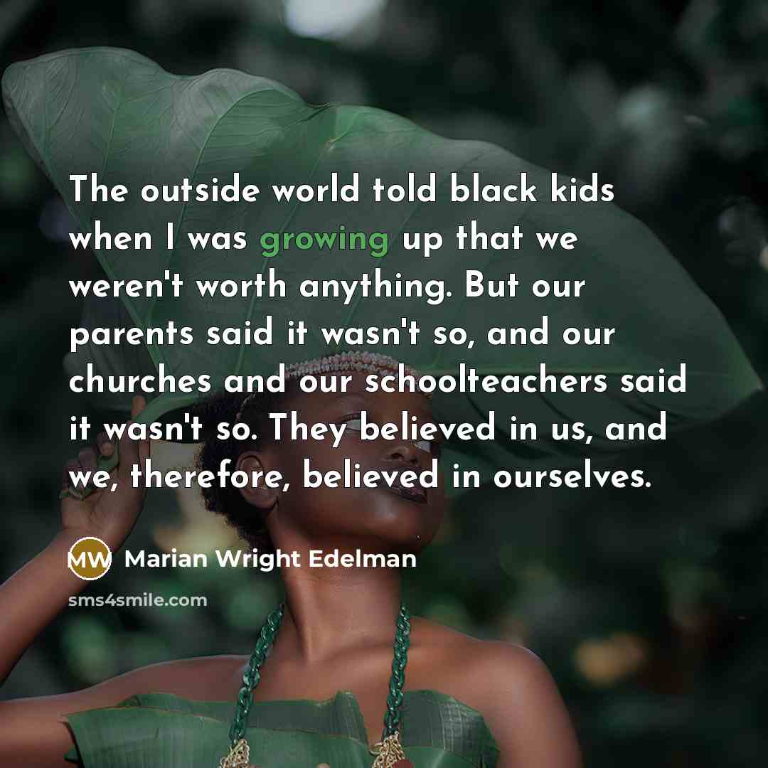 “The outside world told black kids when I was growing…” quote by Marian Wright Edelman