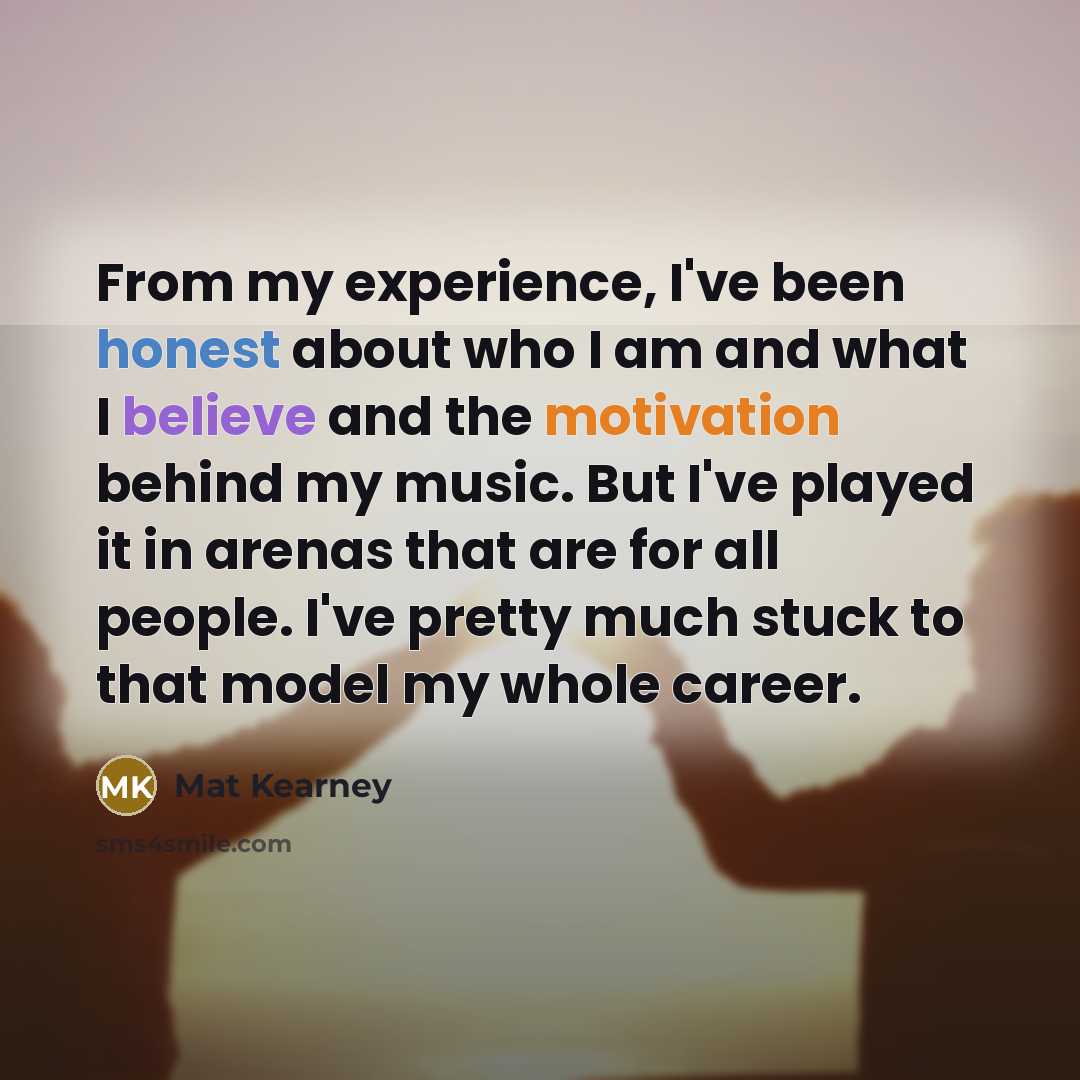 “From my experience, I've been honest about who I am…” quote by Mat Kearney