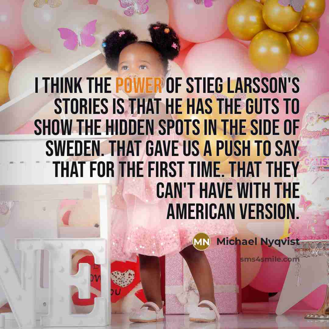“I think the power of Stieg Larsson's stories is that…” quote by Michael Nyqvist
