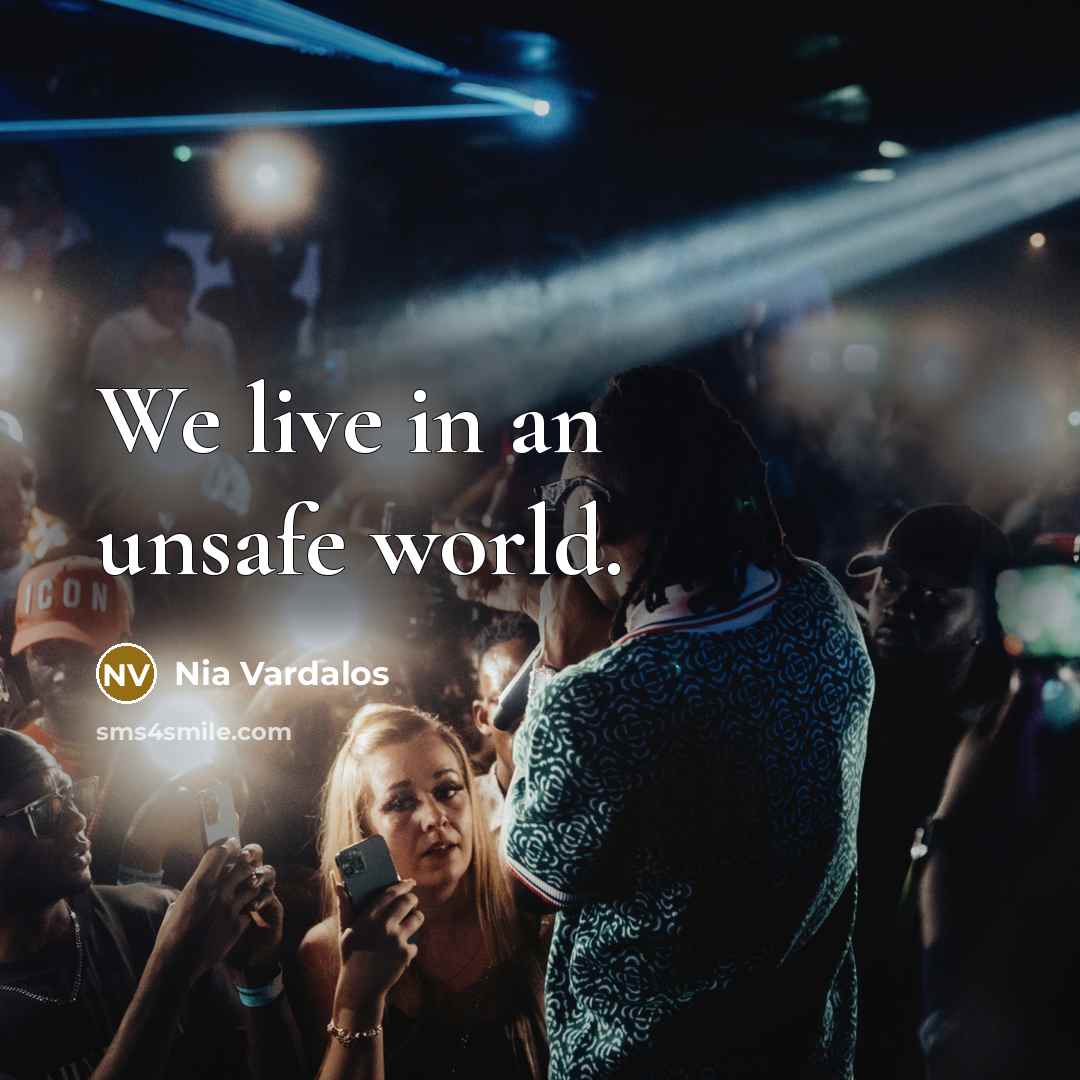 “We live in an unsafe world.…” quote by Nia Vardalos