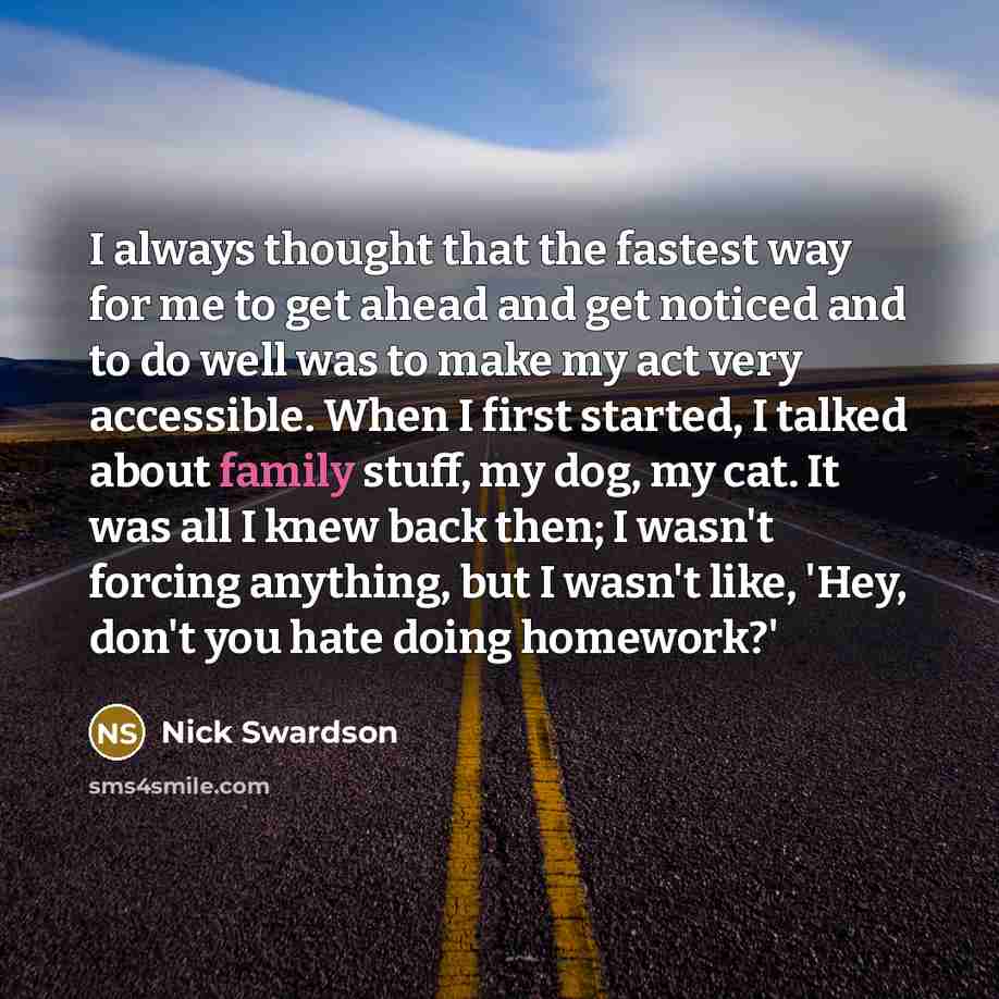 “I always thought that the fastest way for me to…” quote by Nick Swardson