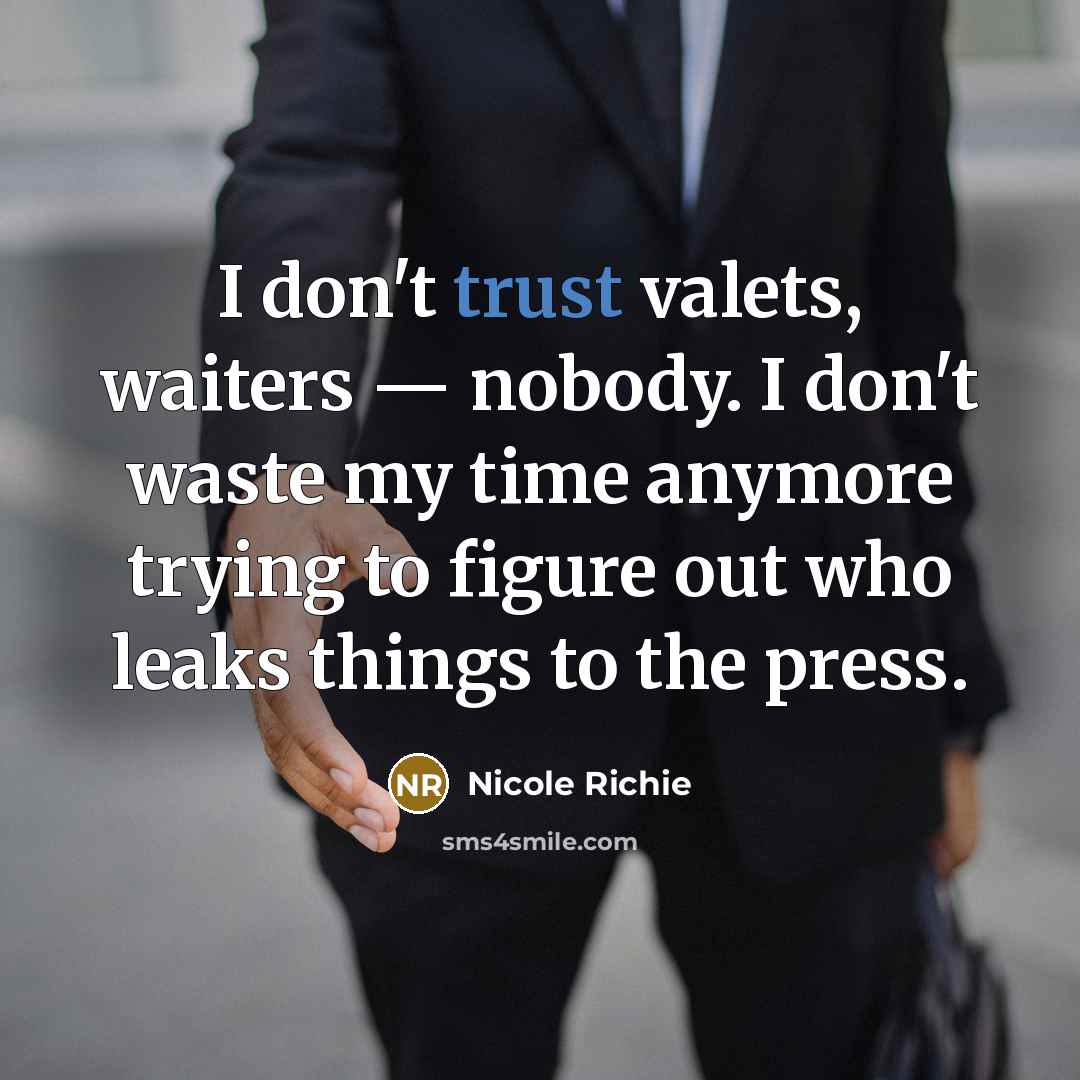 “I don't trust valets, waiters — nobody. I don't waste…” quote by Nicole Richie