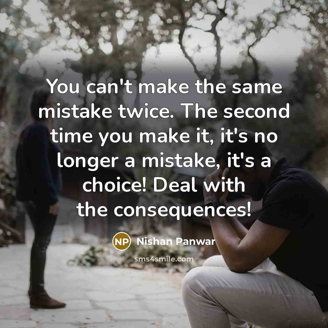 “You can't make the same mistake twice. The second time…” quote by Nishan Panwar