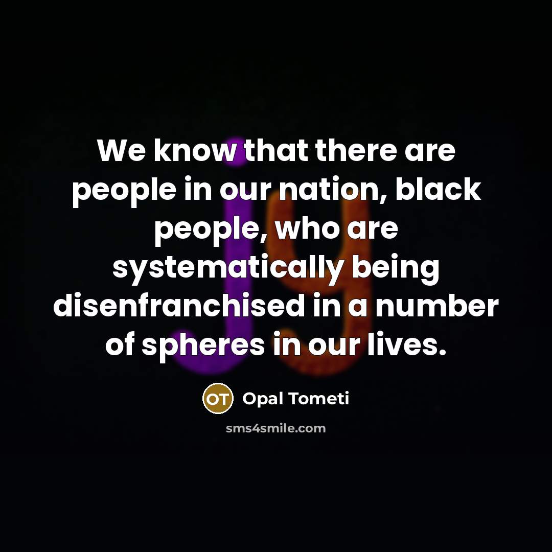 “We know that there are people in our nation, black…” quote by Opal Tometi
