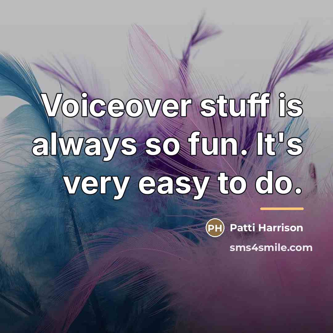 “Voiceover stuff is always so fun. It's very easy to…” quote by Patti Harrison