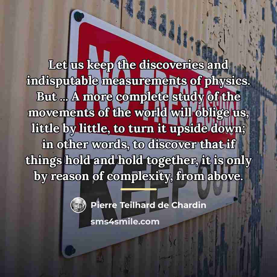 “Let us keep the discoveries and indisputable measurements of physics.…” quote by Pierre Teilhard de Chardin