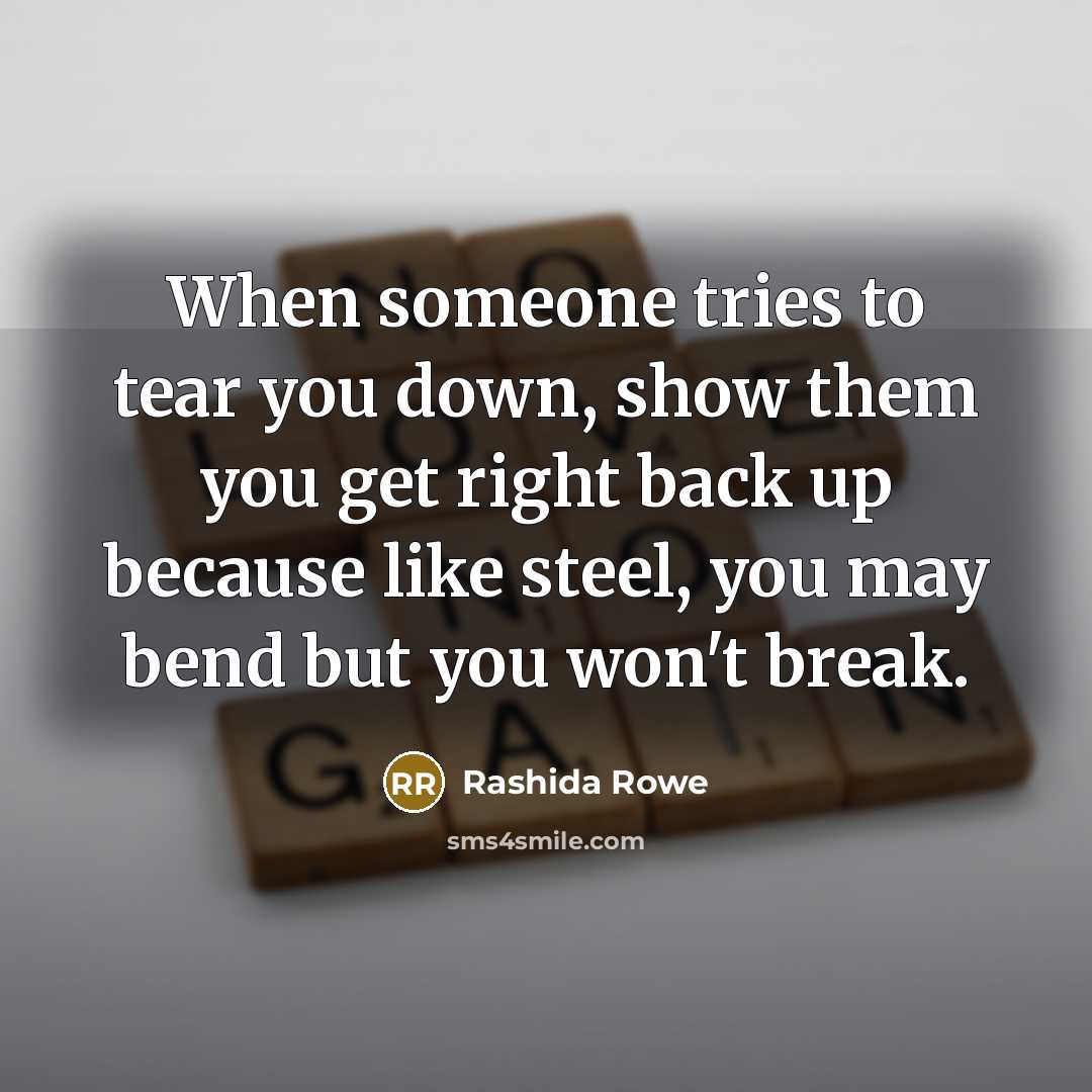 “When someone tries to tear you down, show them you…” quote by Rashida Rowe