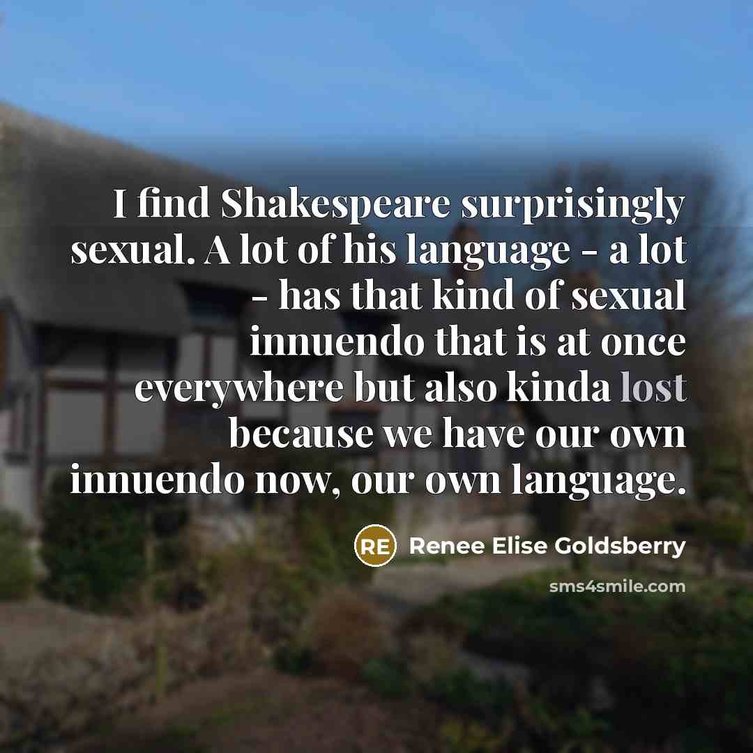 “I find Shakespeare surprisingly sexual. A lot of his language…” quote by Renee Elise Goldsberry