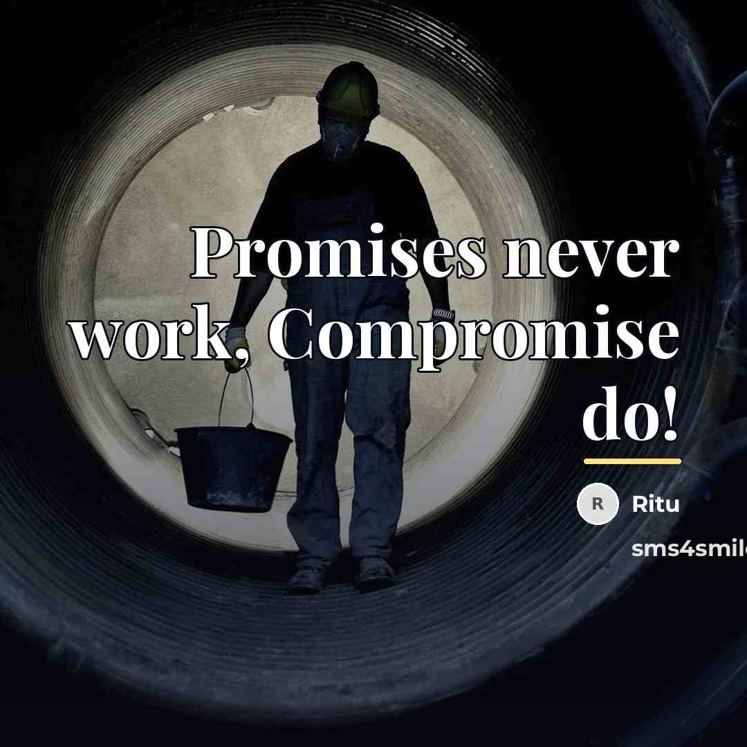“Promises never work, Compromise do!…” quote by Ritu