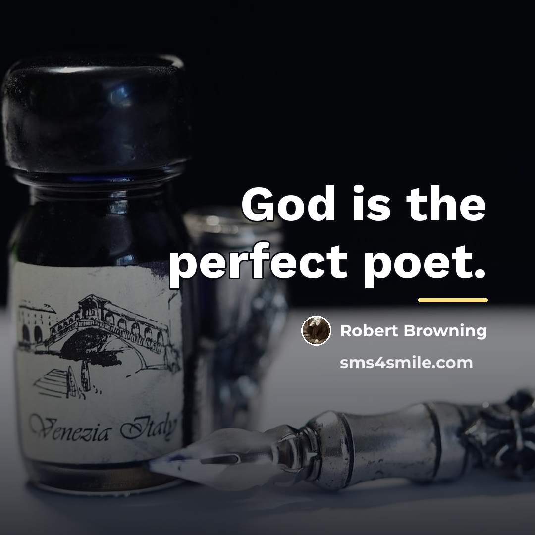 “God is the perfect poet.…” quote by Robert Browning