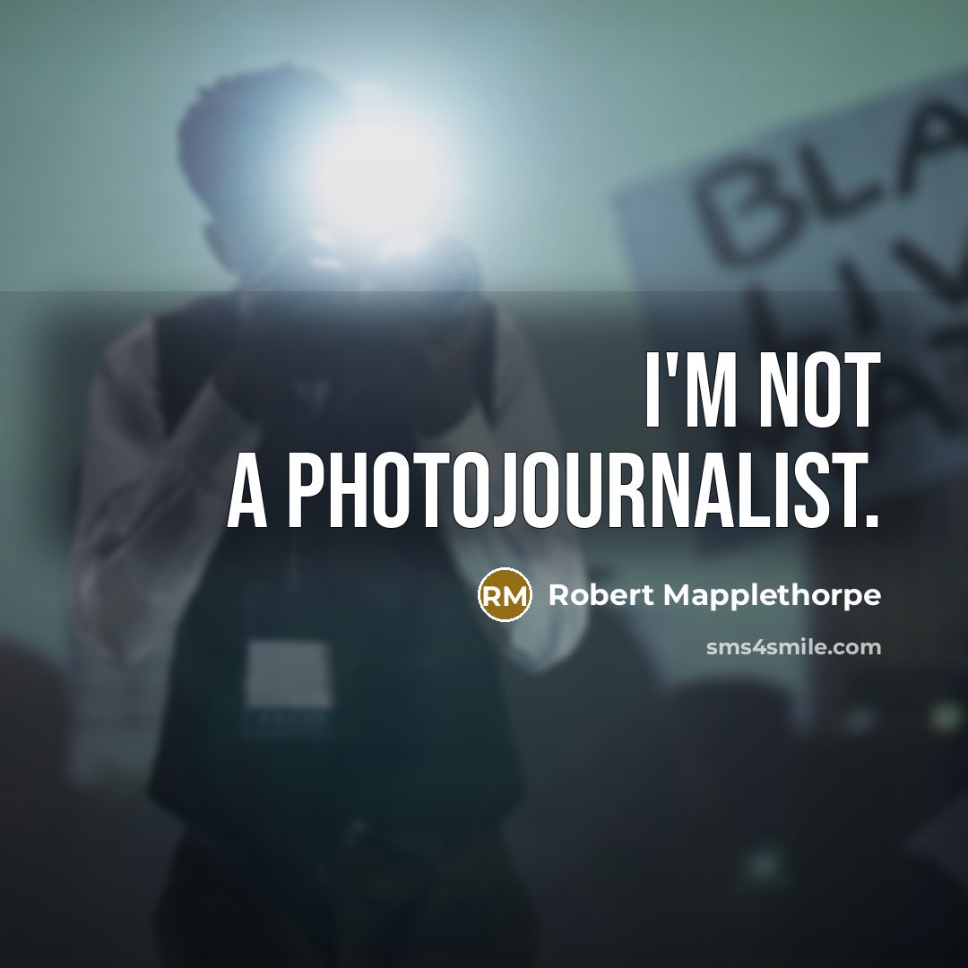 “I'm not a photojournalist.…” quote by Robert Mapplethorpe