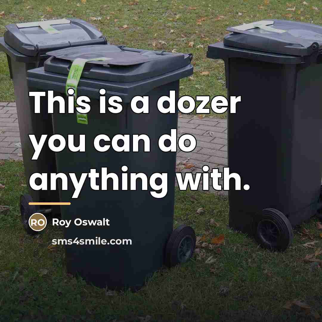 “This is a dozer you can do anything with.…” quote by Roy Oswalt