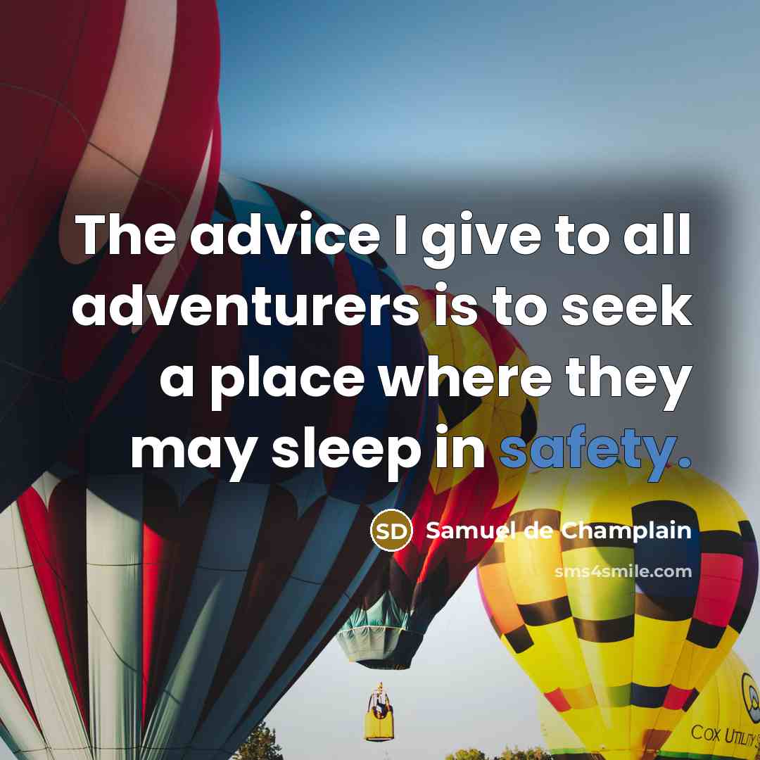 “The advice I give to all adventurers is to seek…” quote by Samuel de Champlain