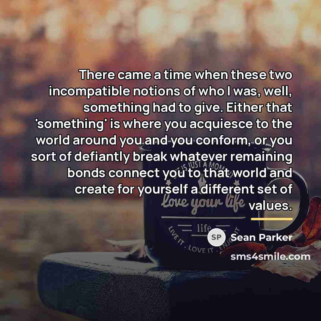 “There came a time when these two incompatible notions of…” quote by Sean Parker