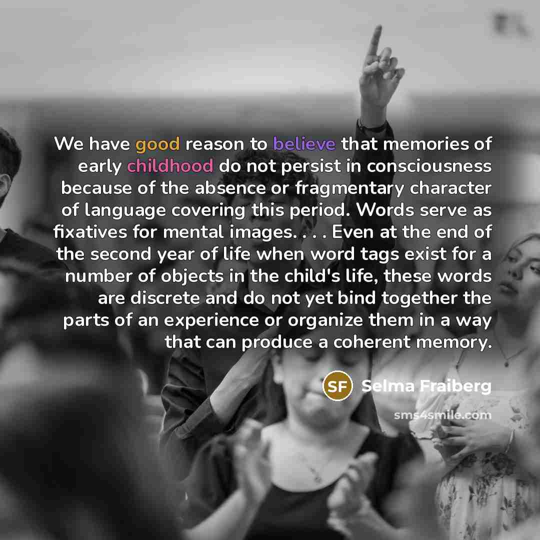 “We have good reason to believe that memories of early…” quote by Selma Fraiberg