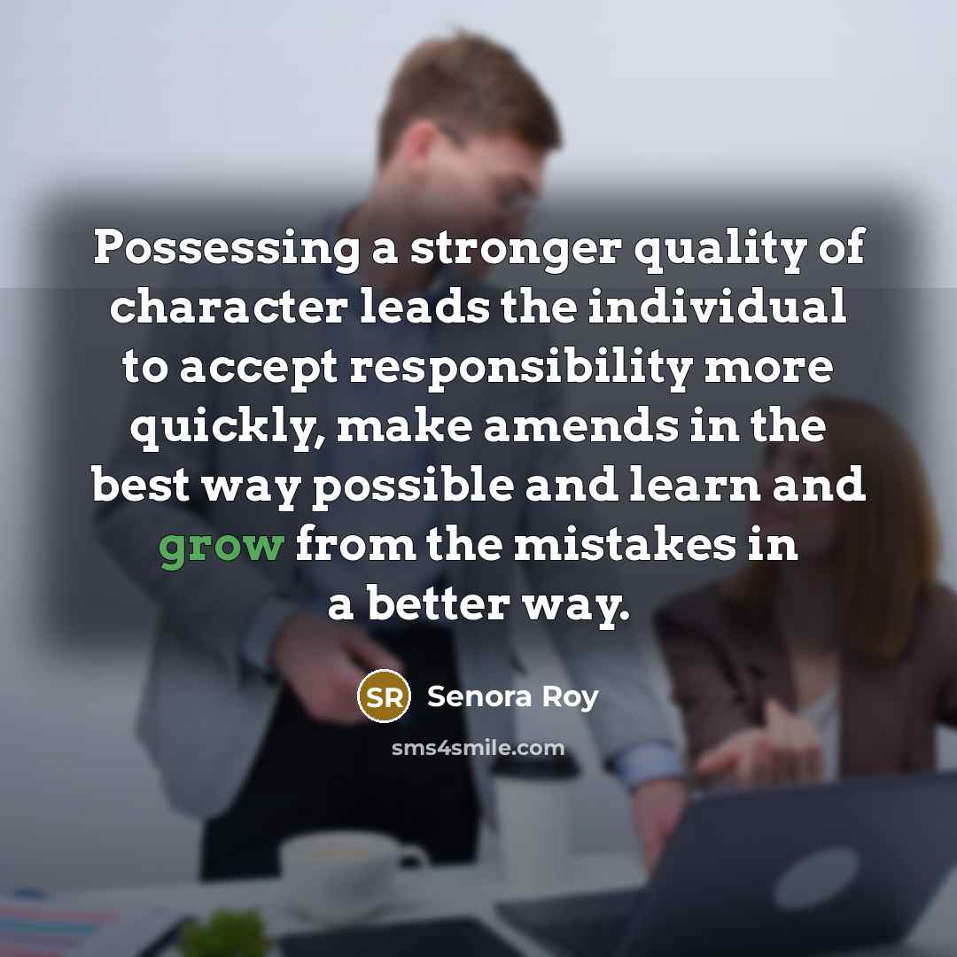 “Possessing a stronger quality of character leads the individual to…” quote by Senora Roy