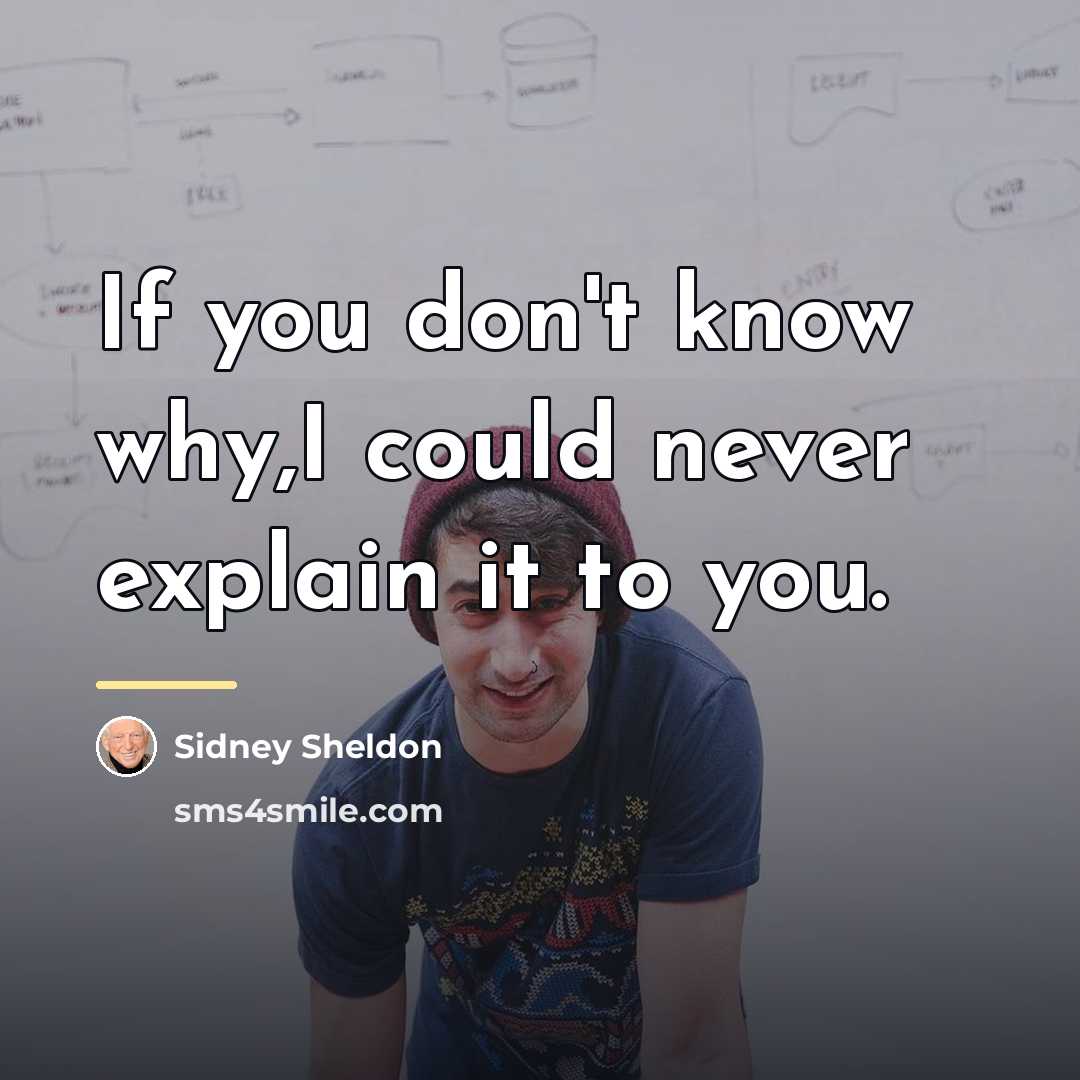 “If you don't know why,I could never explain it to…” quote by Sidney Sheldon