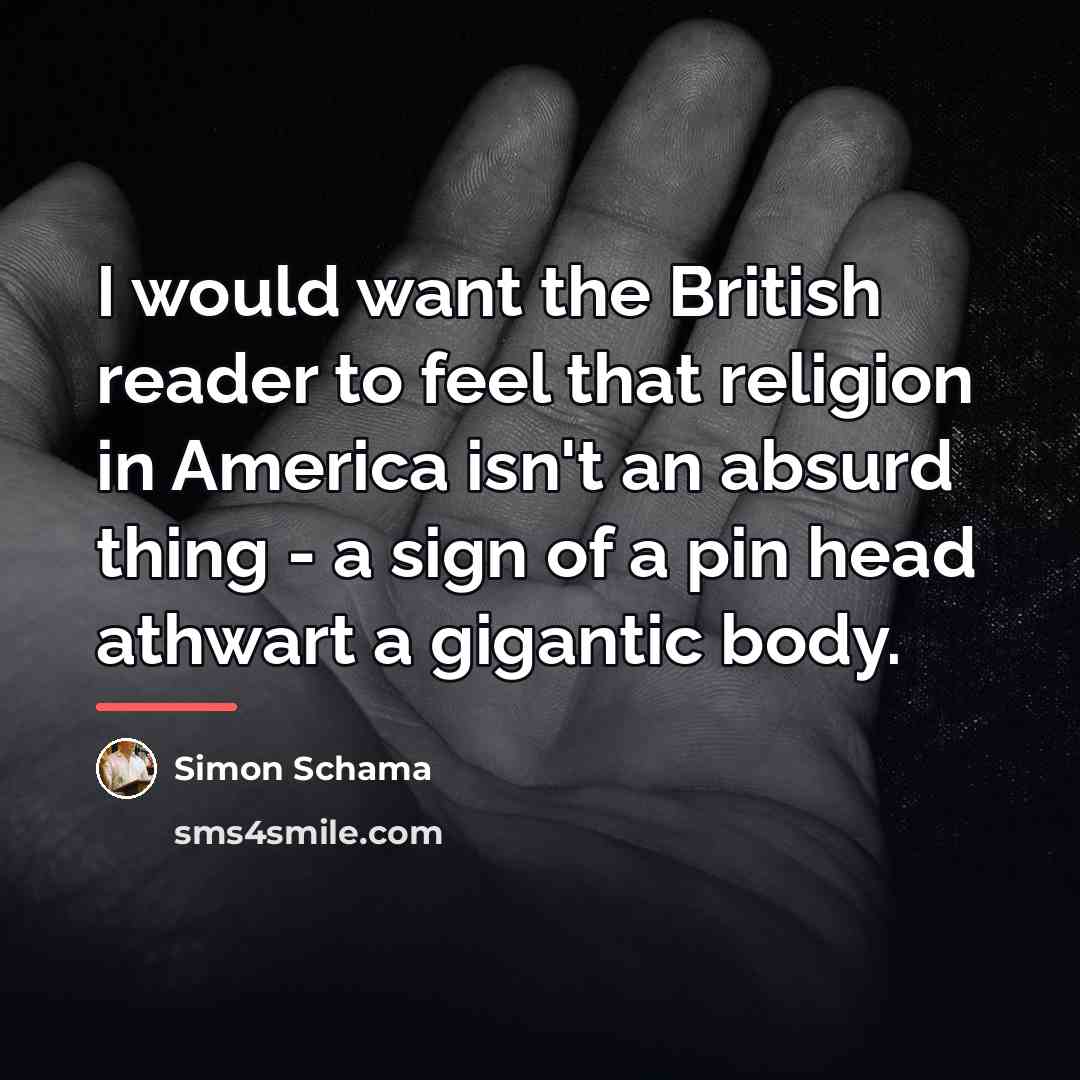 “I would want the British reader to feel that religion…” quote by Simon Schama