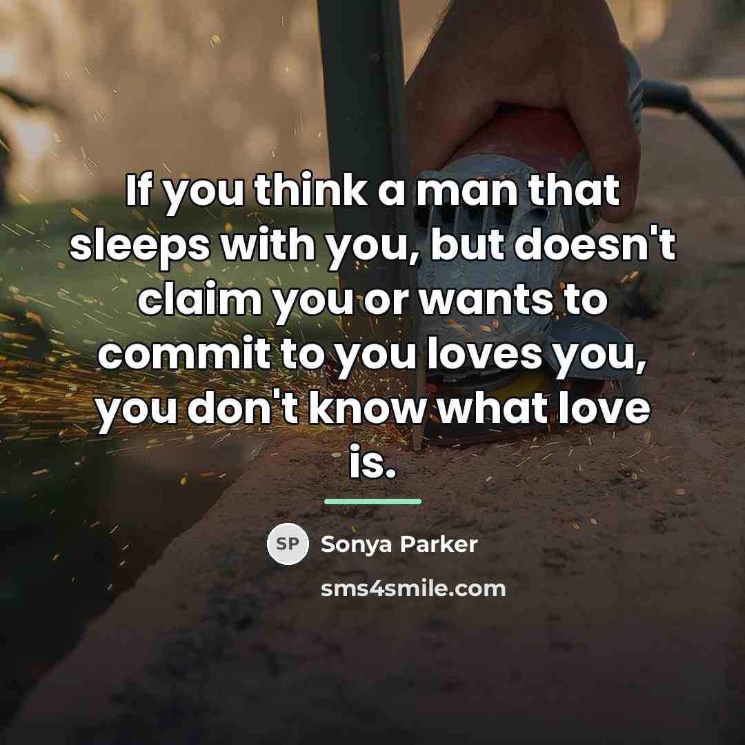 “If you think a man that sleeps with you, but…” quote by Sonya Parker